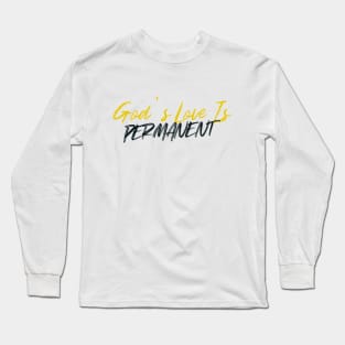 God's Love Is Permanent Long Sleeve T-Shirt